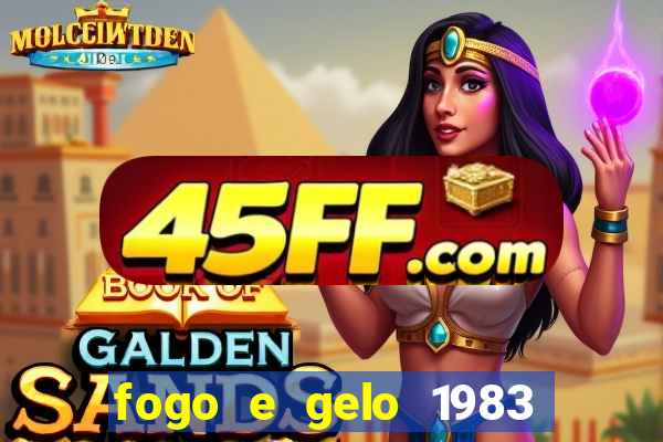 fogo e gelo 1983 dublado download